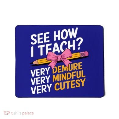 See How I Teach Teacher Appreciation Demure Mindful Cutesy Mousepad