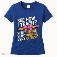 See How I Teach Teacher Appreciation Demure Mindful Cutesy Women's T-Shirt thumb 0