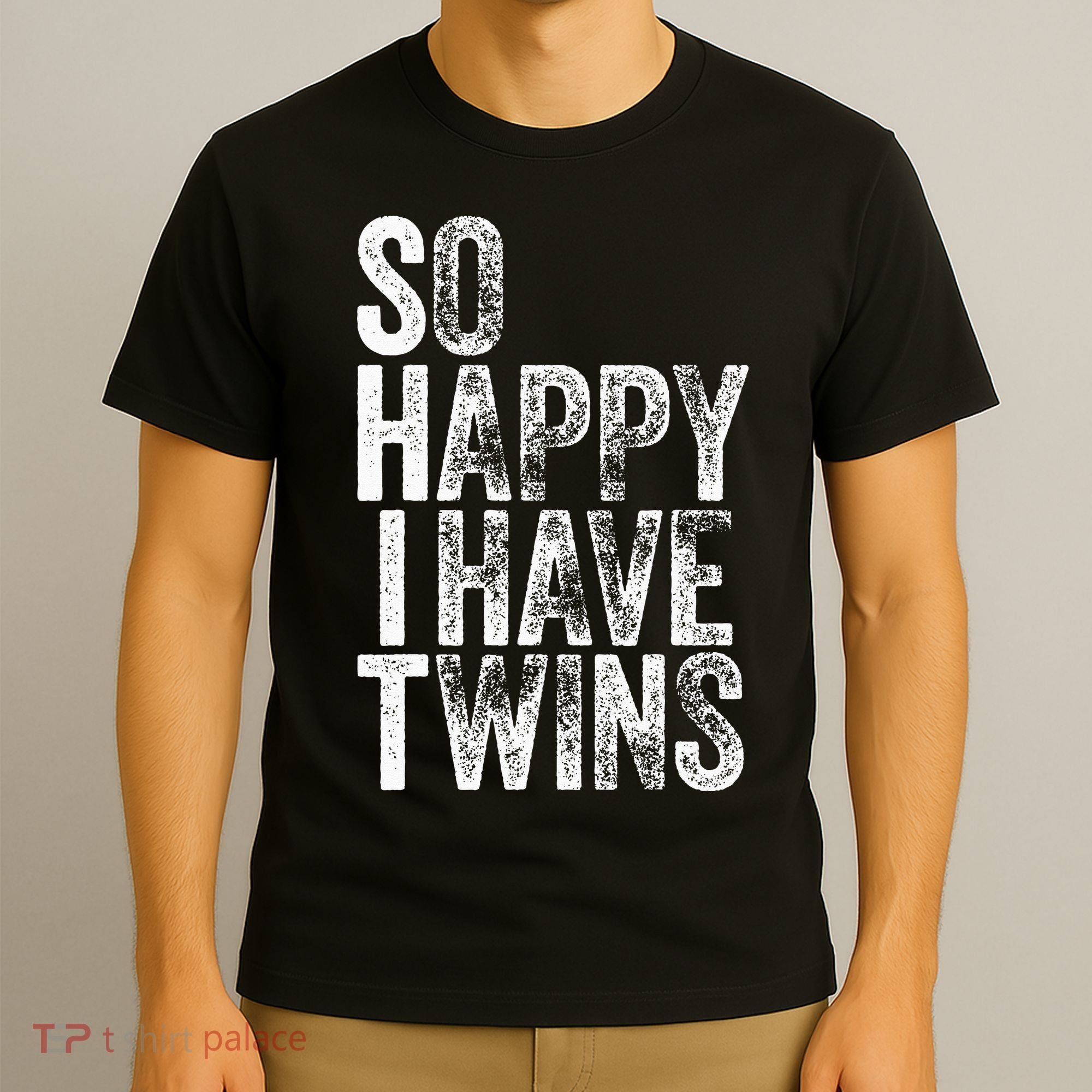 So Happy I Have Twins Father's Mother's Day T-Shirt
