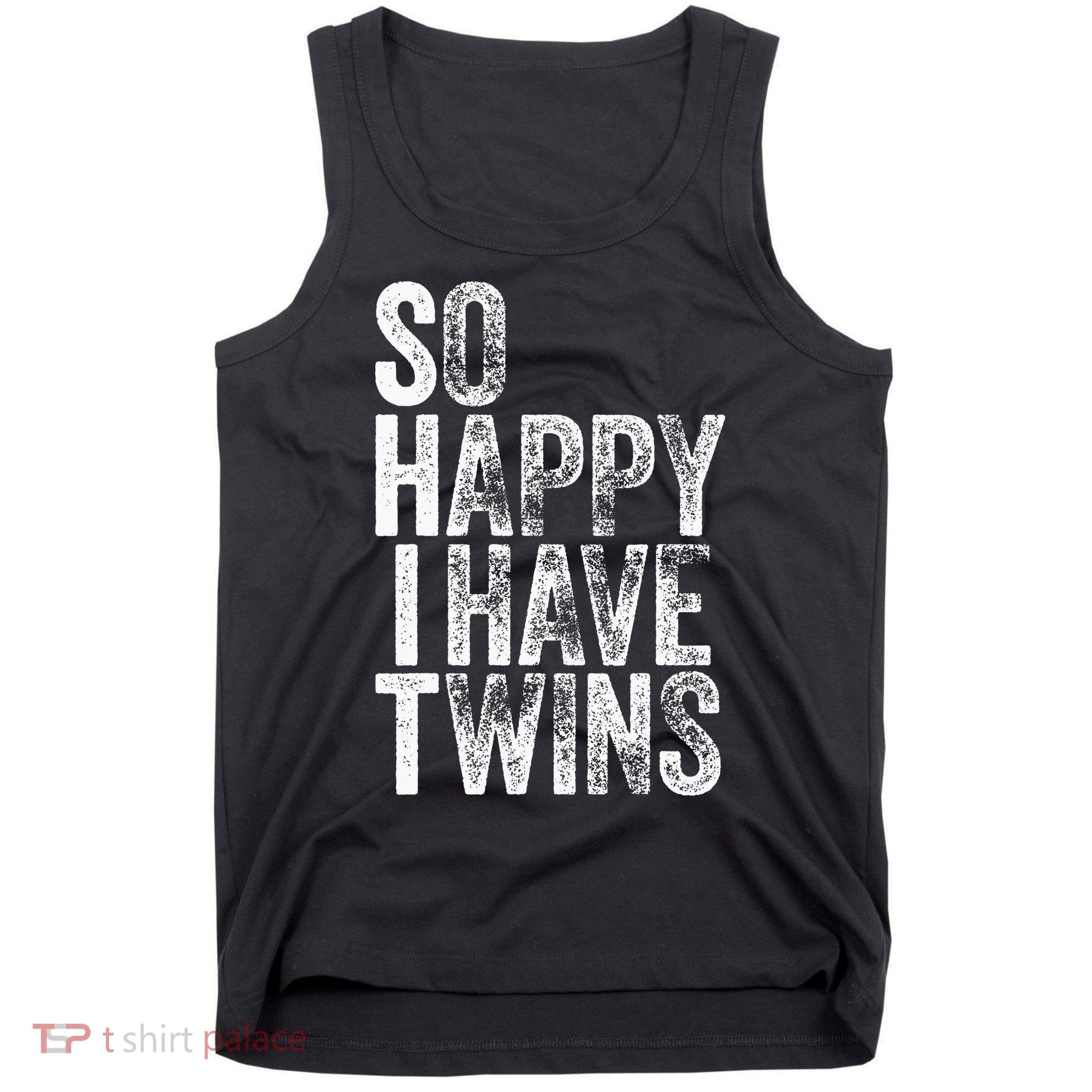 So Happy I Have Twins Father's Mother's Day Tank Top