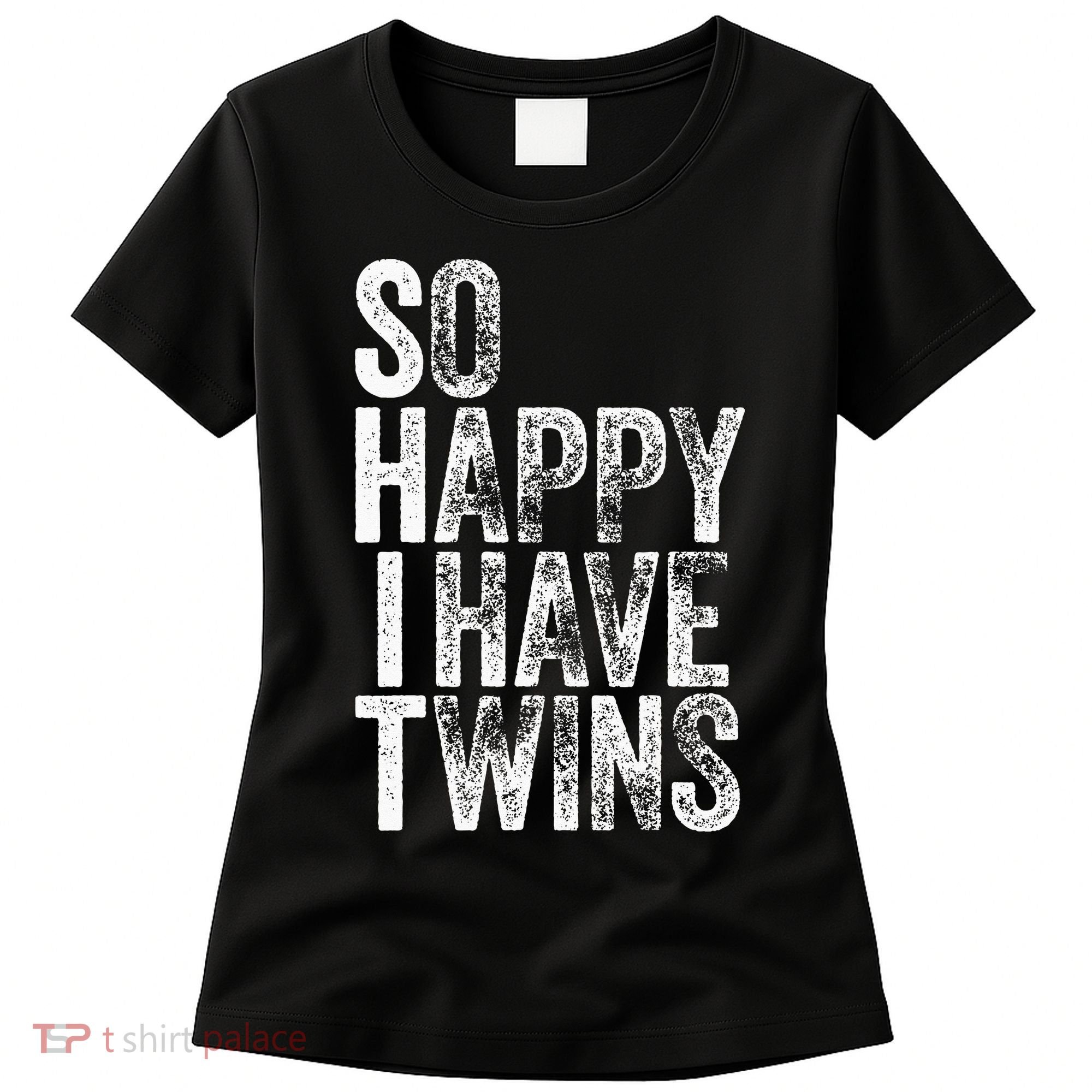 So Happy I Have Twins Father's Mother's Day Women's T-Shirt