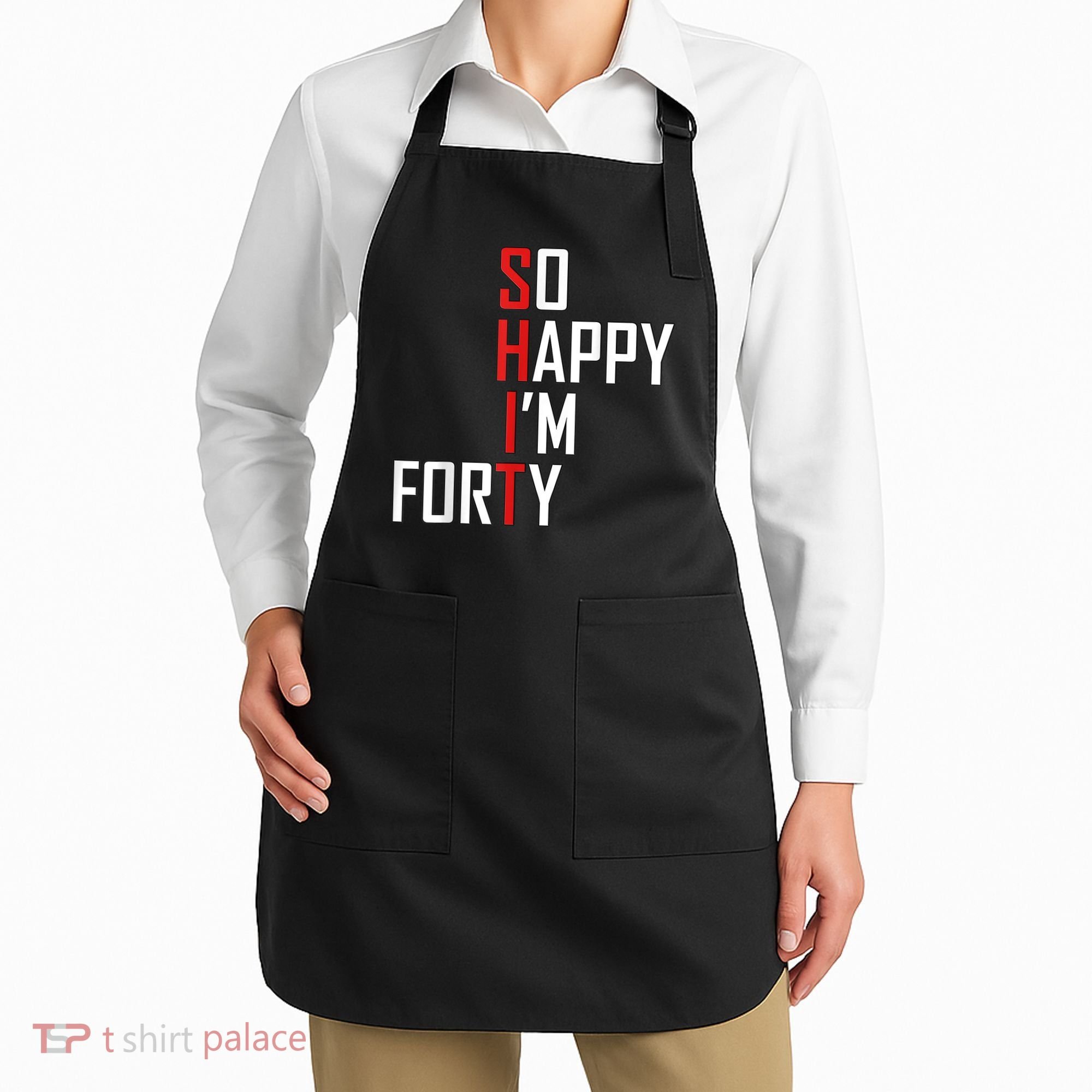 So Happy I'm Forty Funny 40th Birthday 40 Year Old Gag Gift Apron