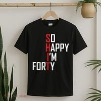 So Happy I'm Forty Funny 40th Birthday 40 Year Old Gag Gift T-Shirt thumb 2
