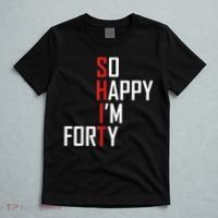 So Happy I'm Forty Funny 40th Birthday 40 Year Old Gag Gift T-Shirt thumb 5