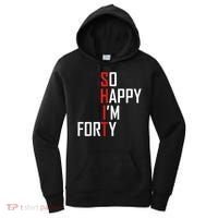 So Happy I'm Forty Funny 40th Birthday 40 Year Old Gag Gift Women's Hoodie thumb 0