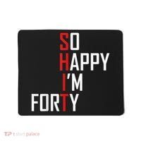 So Happy I'm Forty Funny 40th Birthday 40 Year Old Gag Gift Mousepad thumb 0