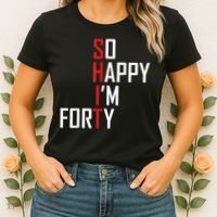 So Happy I'm Forty Funny 40th Birthday 40 Year Old Gag Gift Women's T-Shirt thumb 2