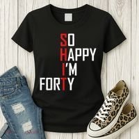 So Happy I'm Forty Funny 40th Birthday 40 Year Old Gag Gift Women's T-Shirt thumb 3