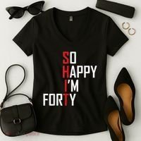 So Happy I'm Forty Funny 40th Birthday 40 Year Old Gag Gift Women's V-Neck T-Shirt thumb 2