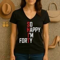 So Happy I'm Forty Funny 40th Birthday 40 Year Old Gag Gift Women's V-Neck T-Shirt thumb 3