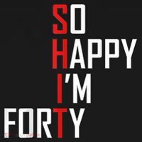 So Happy I'm Forty Funny 40th Birthday 40 Year Old Gag Gift Women's V-Neck T-Shirt thumb 4