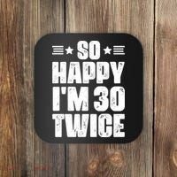 So Happy Im 30 Twice Funny 60th Birthday Gift Coaster thumb 0
