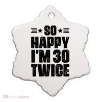 So Happy Im 30 Twice Funny 60th Birthday Gift Ceramic Ornament thumb 0