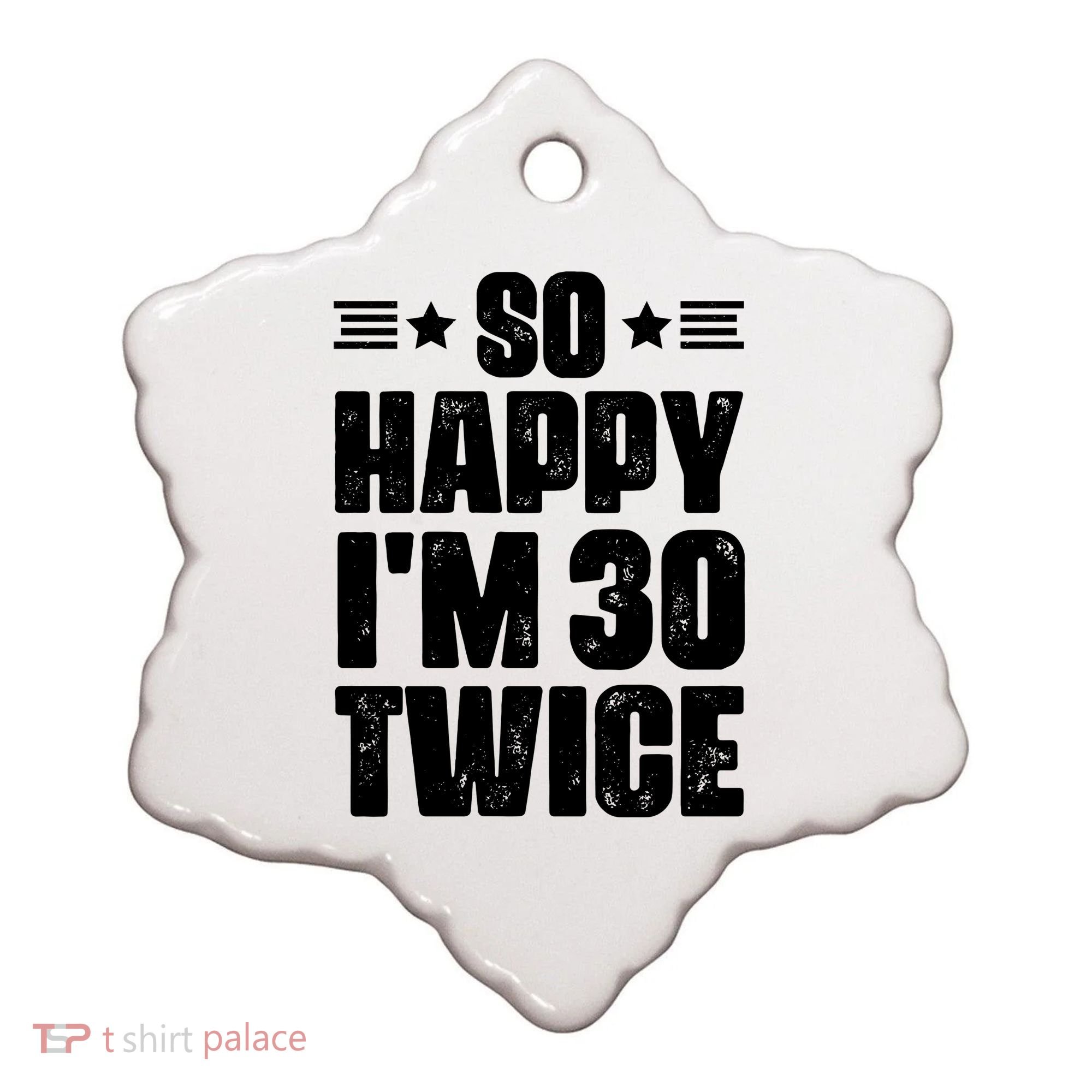 So Happy Im 30 Twice Funny 60th Birthday Gift Ceramic Ornament