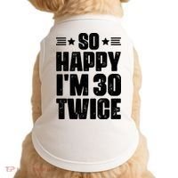 So Happy Im 30 Twice Funny 60th Birthday Gift Doggie Tank thumb 0