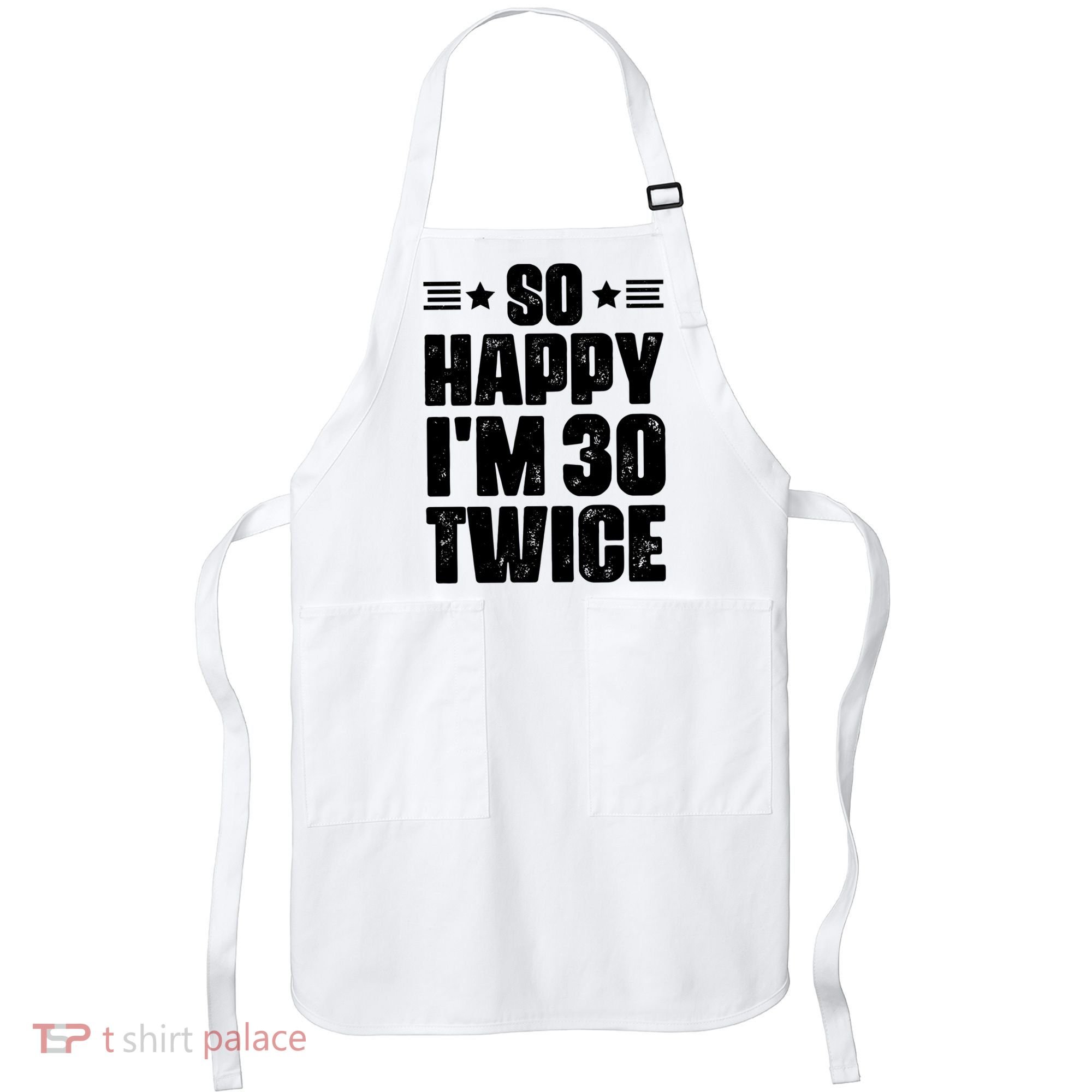 So Happy Im 30 Twice Funny 60th Birthday Gift Apron