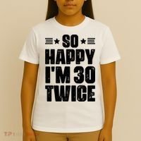So Happy Im 30 Twice Funny 60th Birthday Gift T-Shirt thumb 4
