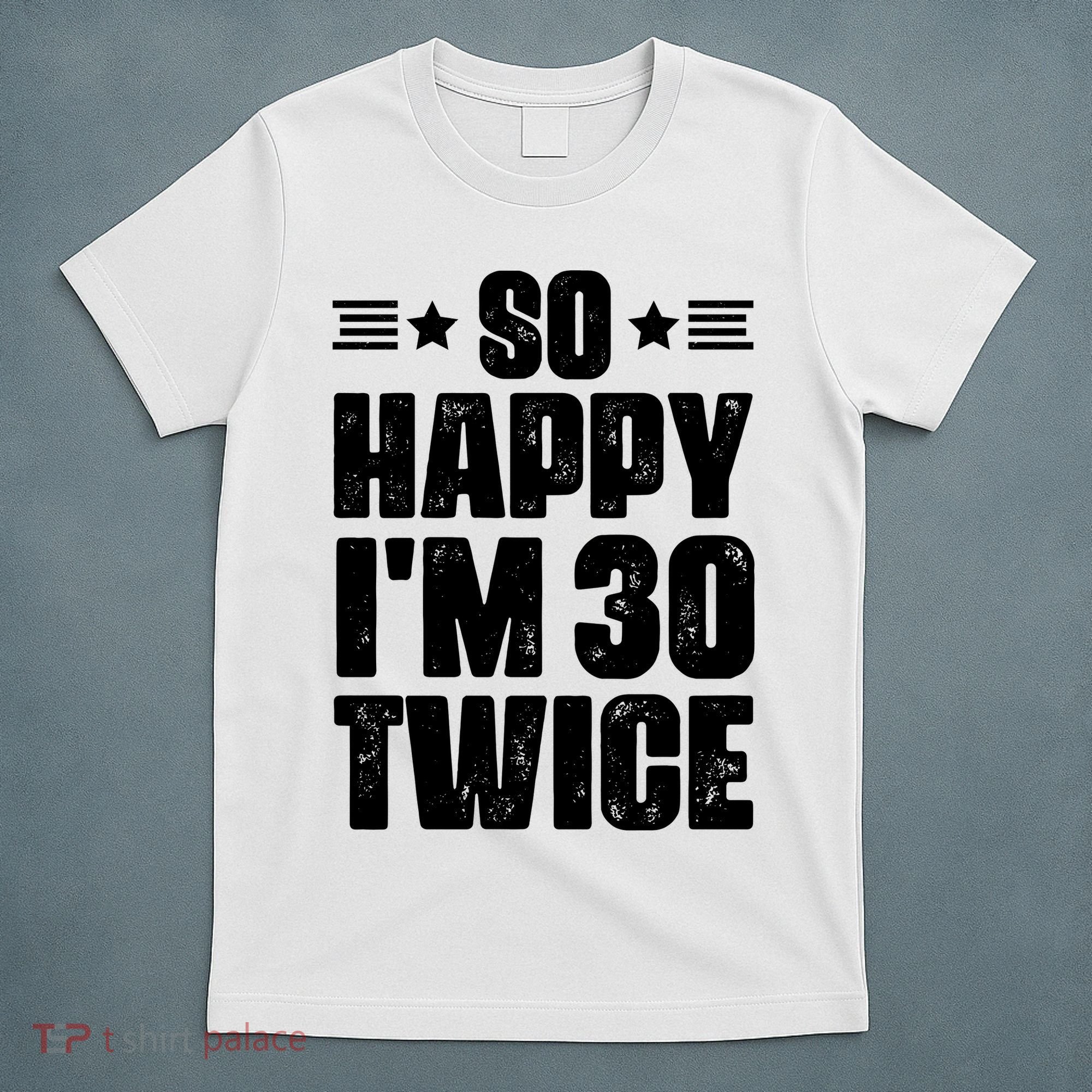 So Happy Im 30 Twice Funny 60th Birthday Gift T-Shirt
