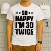 So Happy Im 30 Twice Funny 60th Birthday Gift T-Shirt thumb 6