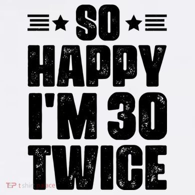 So Happy Im 30 Twice Funny 60th Birthday Gift Button