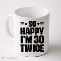 So Happy Im 30 Twice Funny 60th Birthday Gift Coffee Mug thumb 0