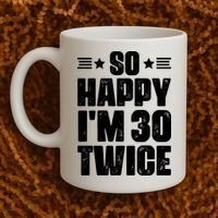 So Happy Im 30 Twice Funny 60th Birthday Gift Coffee Mug thumb 2