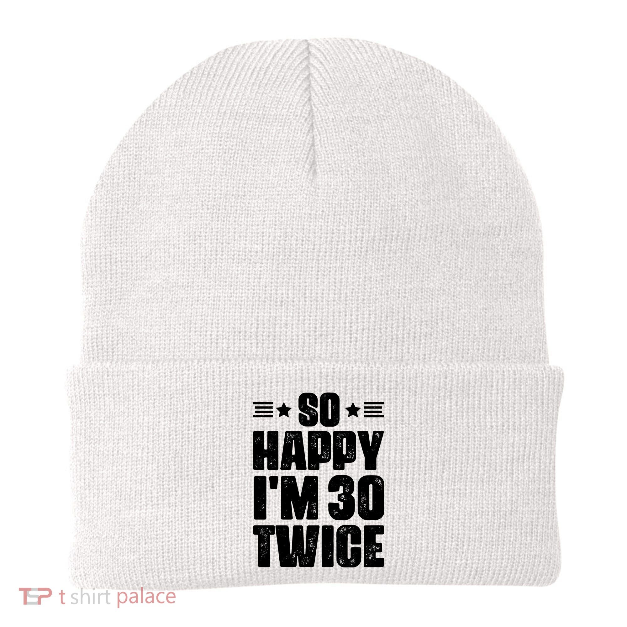 So Happy Im 30 Twice Funny 60th Birthday Gift Beanie