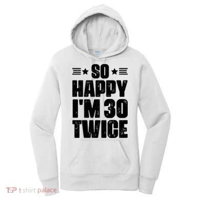 So Happy Im 30 Twice Funny 60th Birthday Gift Women's Hoodie
