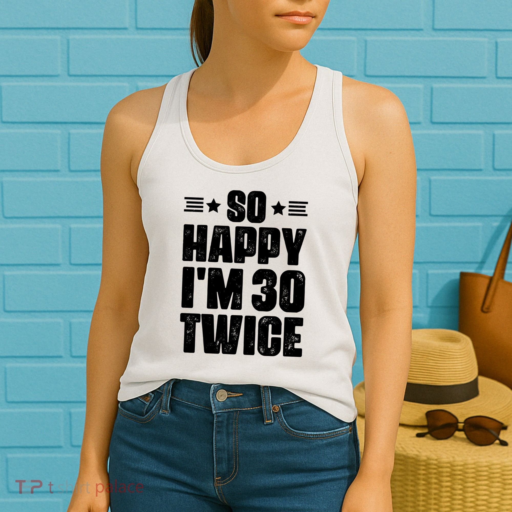 So Happy Im 30 Twice Funny 60th Birthday Gift Women's Tank Top
