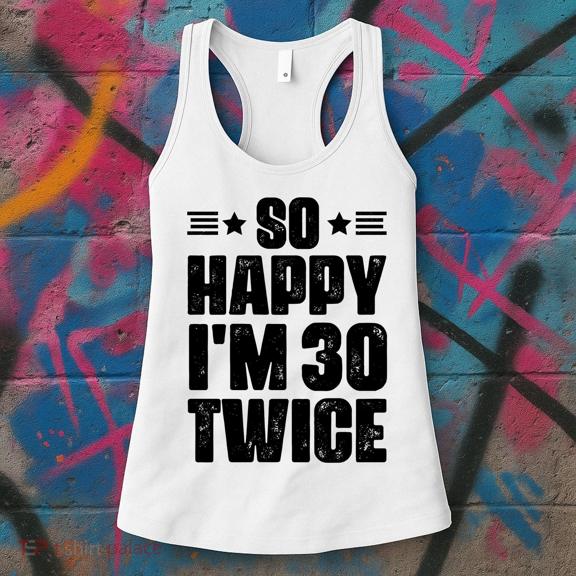 So Happy Im 30 Twice Funny 60th Birthday Gift Women's Tank Top