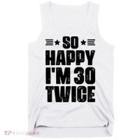 So Happy Im 30 Twice Funny 60th Birthday Gift Tank Top thumb 0