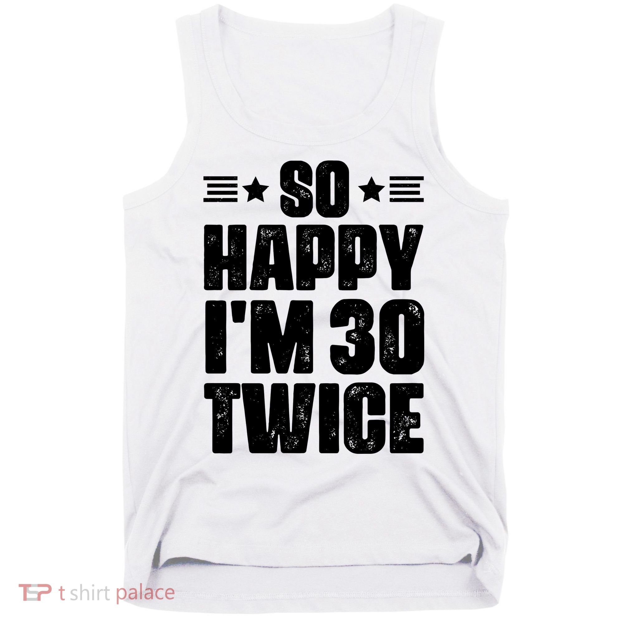 So Happy Im 30 Twice Funny 60th Birthday Gift Tank Top
