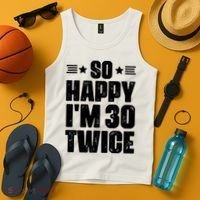 So Happy Im 30 Twice Funny 60th Birthday Gift Tank Top thumb 4