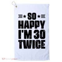 So Happy Im 30 Twice Funny 60th Birthday Gift Golf Towel thumb 0