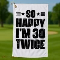 So Happy Im 30 Twice Funny 60th Birthday Gift Golf Towel thumb 1
