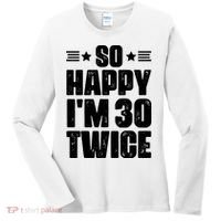 So Happy Im 30 Twice Funny 60th Birthday Gift Women's Long Sleeve Shirt thumb 0