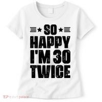 So Happy Im 30 Twice Funny 60th Birthday Gift Women's T-Shirt thumb 0