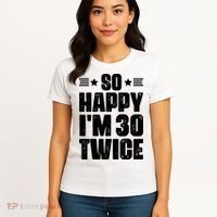 So Happy Im 30 Twice Funny 60th Birthday Gift Women's T-Shirt thumb 4