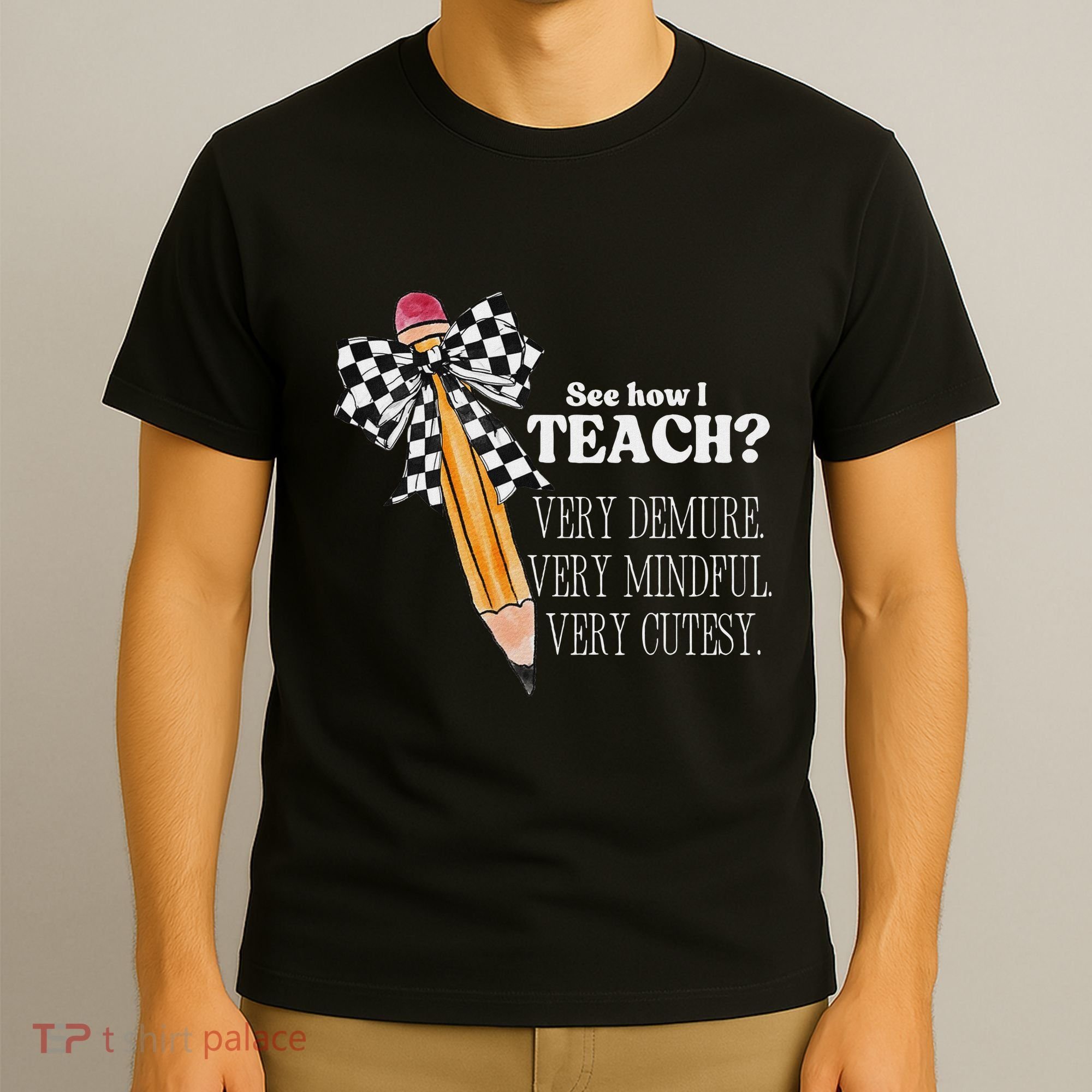 See How I Teach Very Demure Very Mindful Very Cutesy Teacher T-Shirt