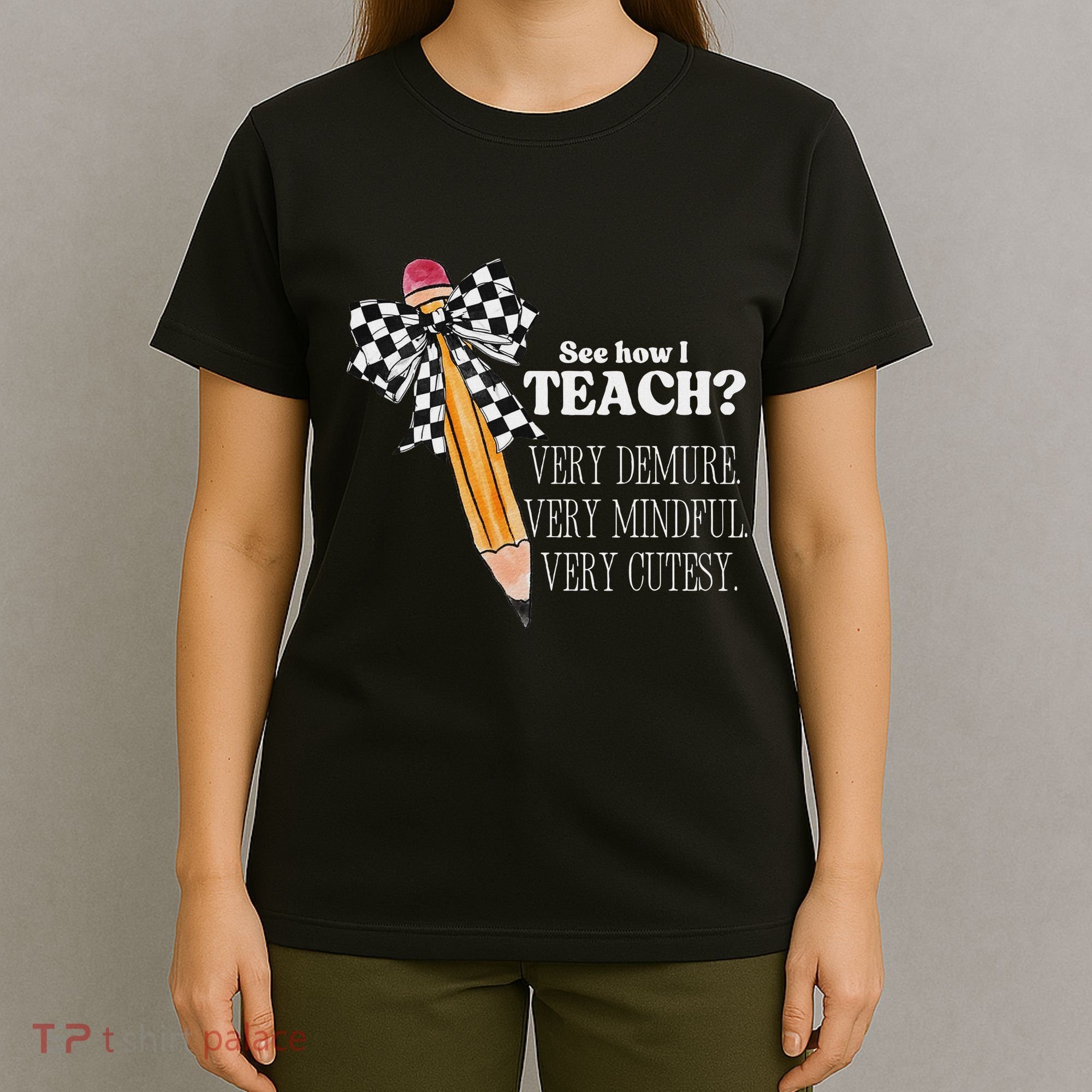 See How I Teach Very Demure Very Mindful Very Cutesy Teacher T-Shirt
