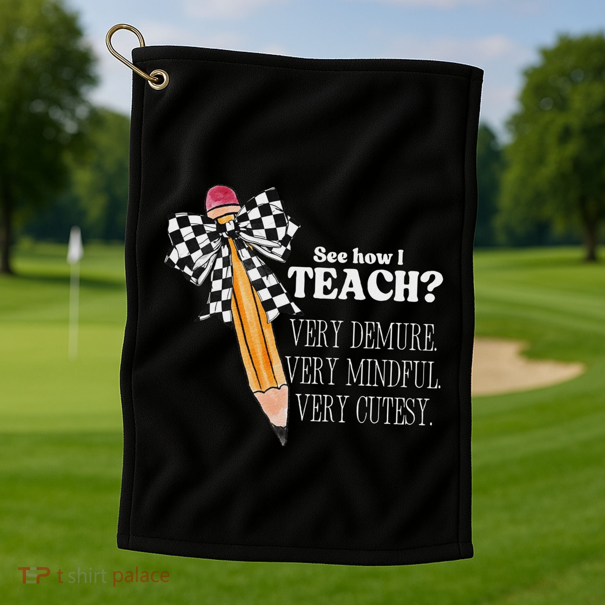 See How I Teach Very Demure Very Mindful Very Cutesy Teacher Golf Towel