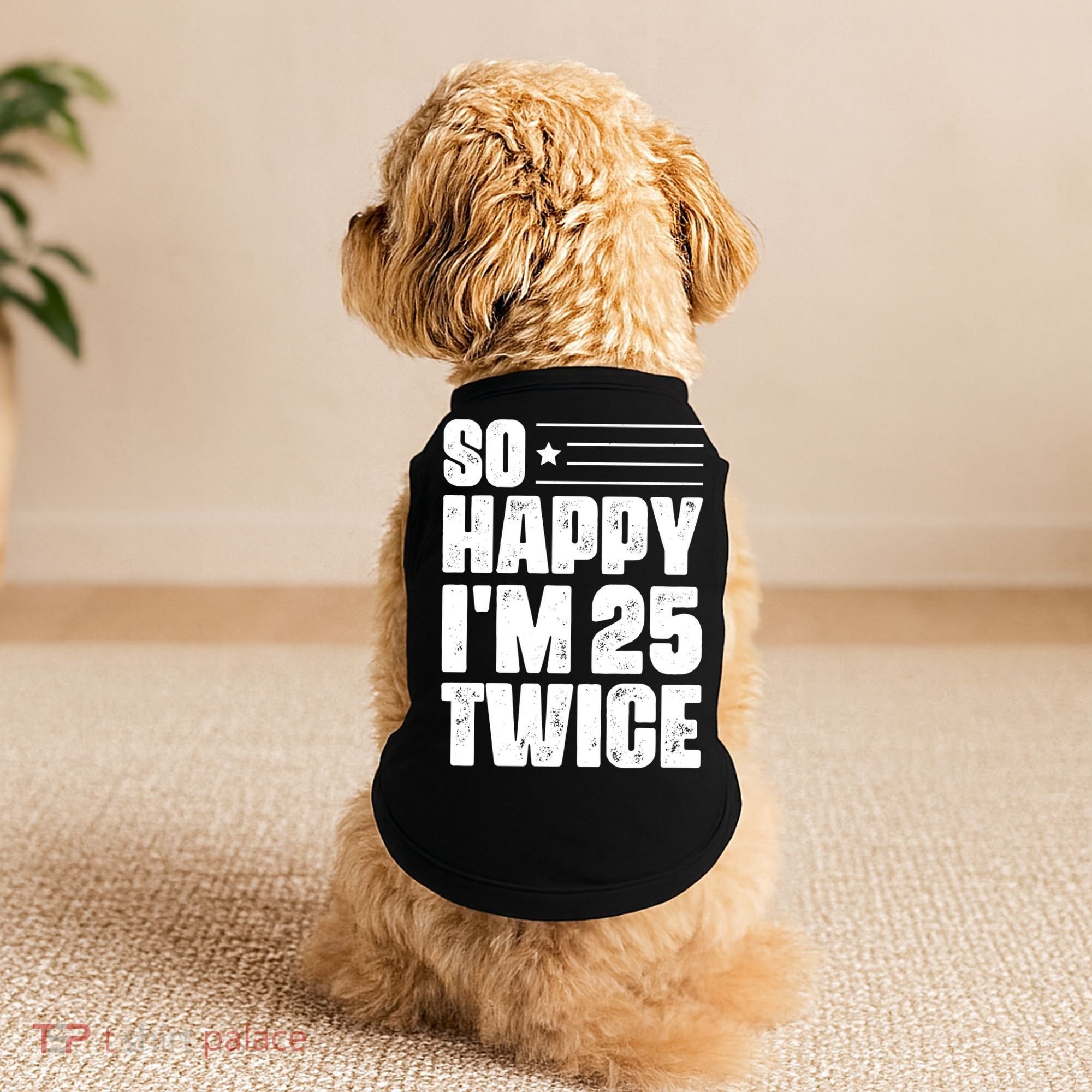 So Happy Im 25 Twice 50th Birthday Funny Doggie Tank