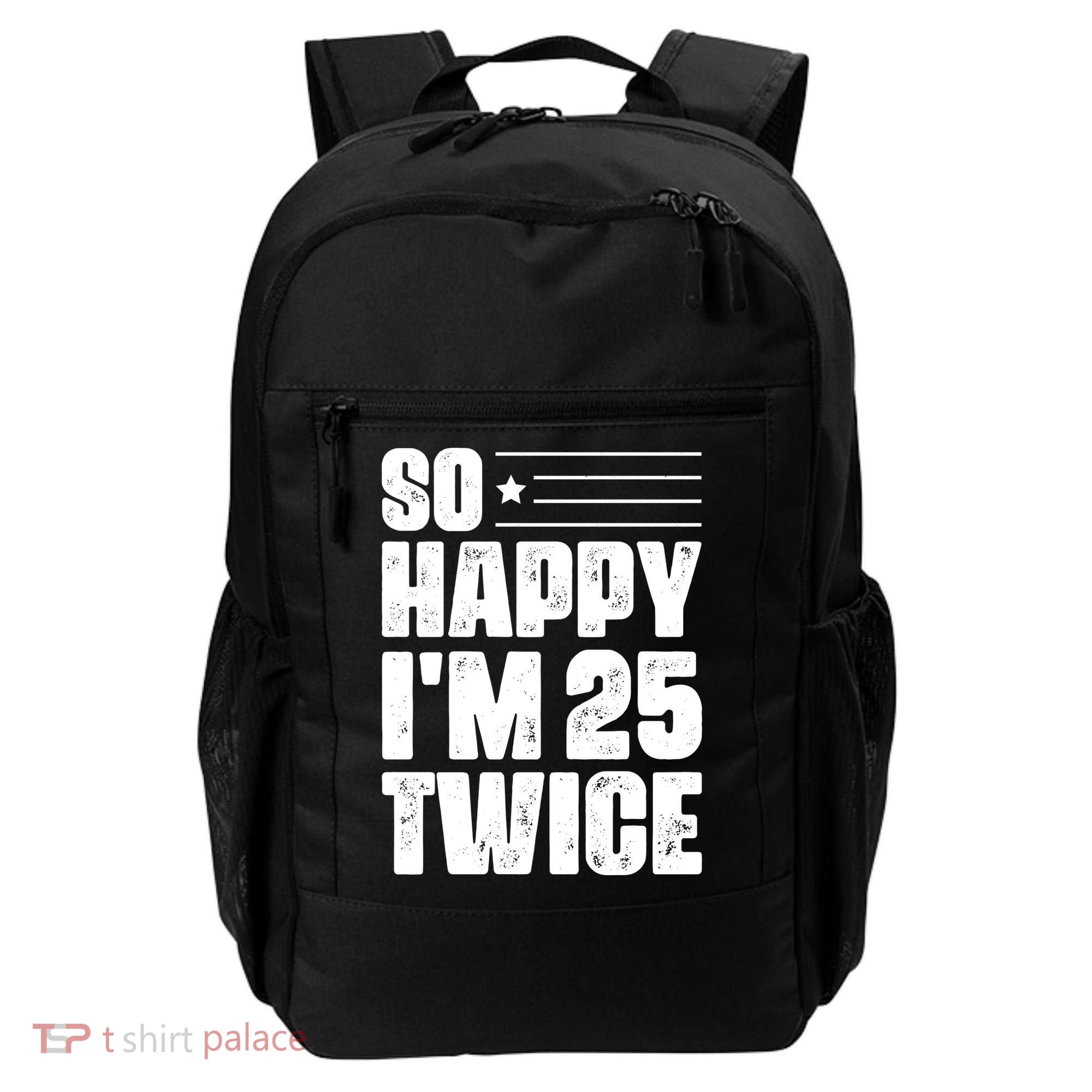 So Happy Im 25 Twice 50th Birthday Funny Backpack
