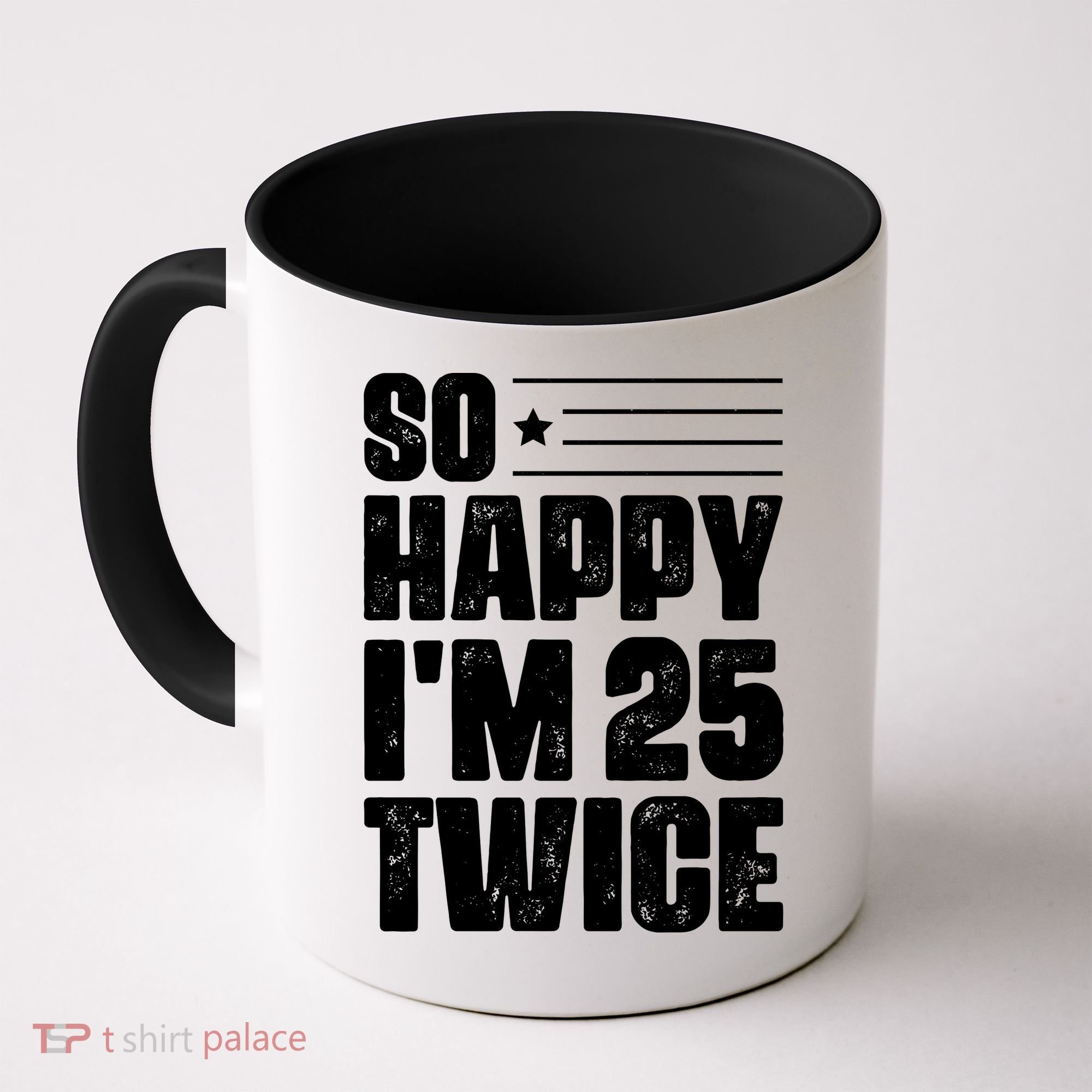So Happy Im 25 Twice 50th Birthday Funny Coffee Mug