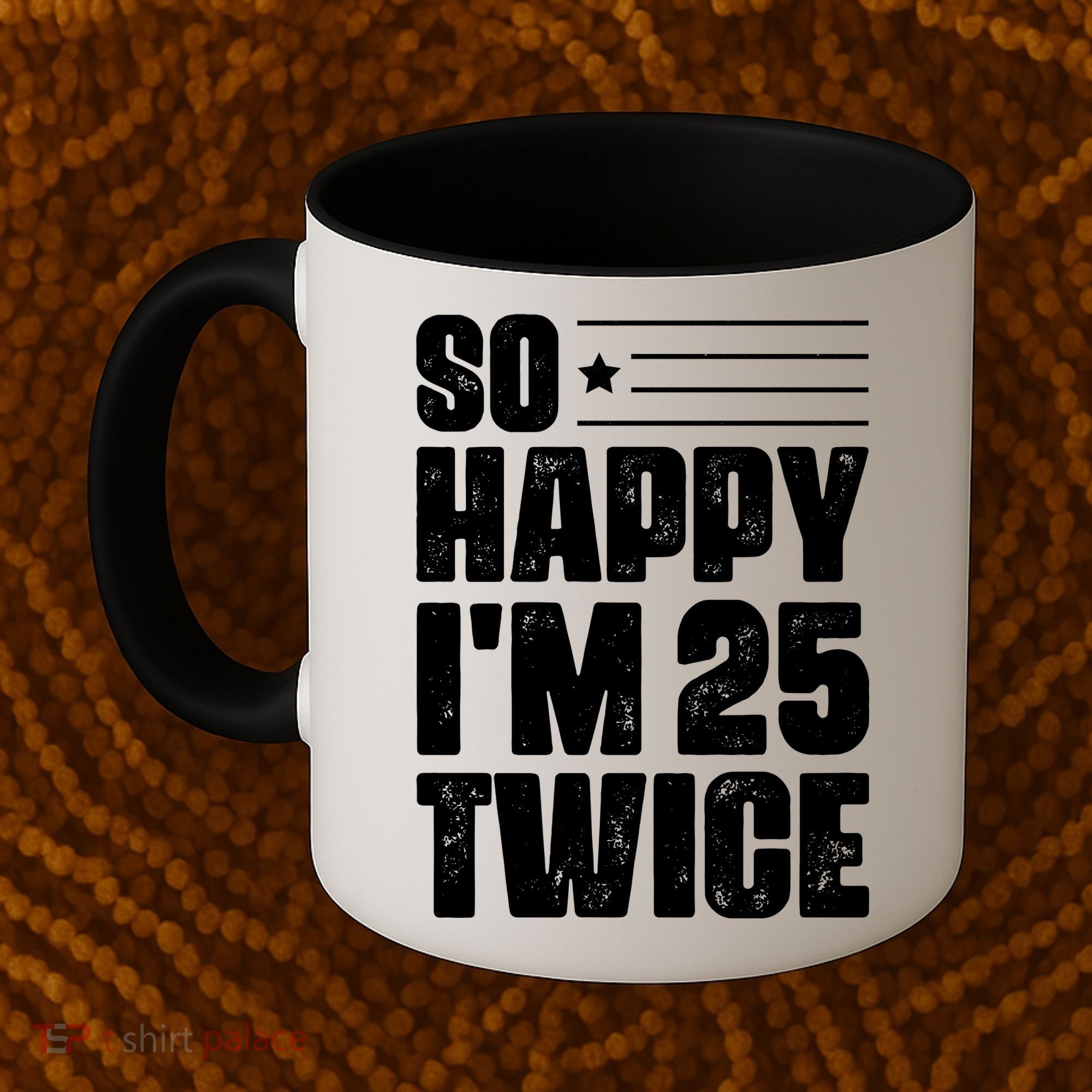 So Happy Im 25 Twice 50th Birthday Funny Coffee Mug