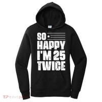 So Happy Im 25 Twice 50th Birthday Funny Women's Hoodie thumb 0