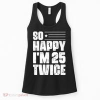 So Happy Im 25 Twice 50th Birthday Funny Women's Tank Top thumb 0