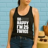 So Happy Im 25 Twice 50th Birthday Funny Women's Tank Top thumb 2