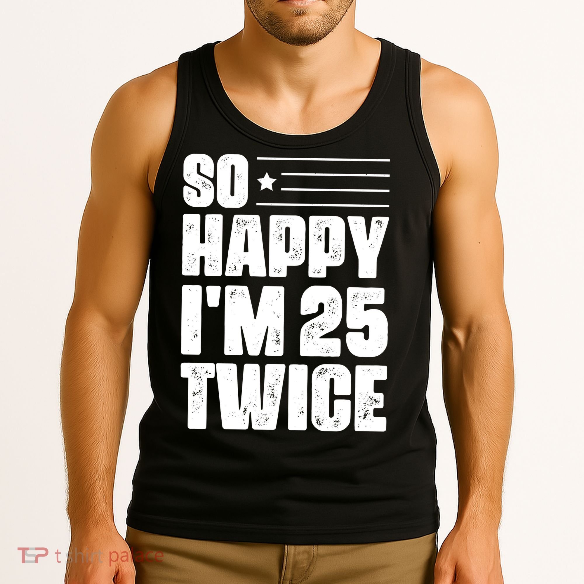 So Happy Im 25 Twice 50th Birthday Funny Tank Top