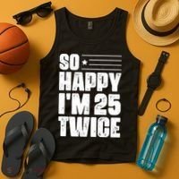 So Happy Im 25 Twice 50th Birthday Funny Tank Top thumb 4